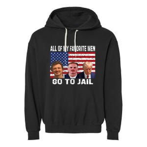 All Of My Favorite Go To Jail Funny Sayings Garment-Dyed Fleece Hoodie