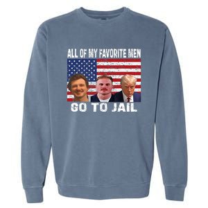 All Of My Favorite Go To Jail Funny Sayings Garment-Dyed Sweatshirt