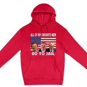 All Of My Favorite Go To Jail Funny Sayings Premium Pullover Hoodie