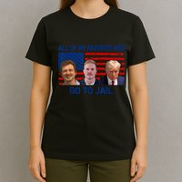 All Of My Favorite Go To Jail Funny Quote T-Shirt