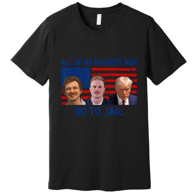 All Of My Favorite Go To Jail Funny Quote Premium T-Shirt
