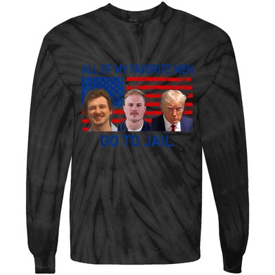 All Of My Favorite Go To Jail Funny Quote Tie-Dye Long Sleeve Shirt