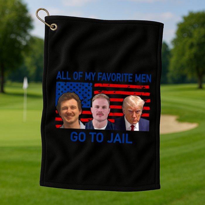 All Of My Favorite Go To Jail Funny Quote Golf Towel
