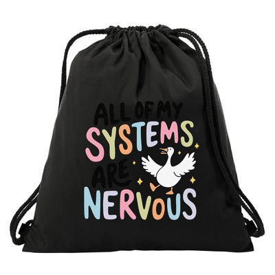 All Of My Systems Are Nervous Silly Goose Drawstring Bag