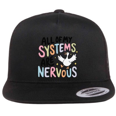 All Of My Systems Are Nervous Silly Goose Flat Bill Trucker Hat