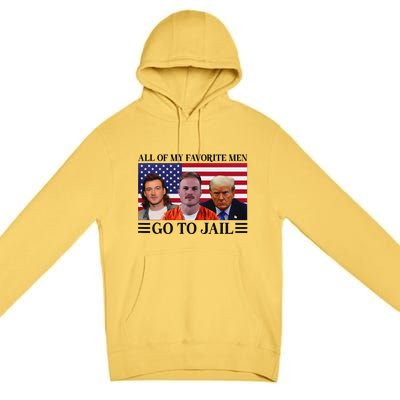 All Of My Favorite Go To Jail Trump Premium Pullover Hoodie