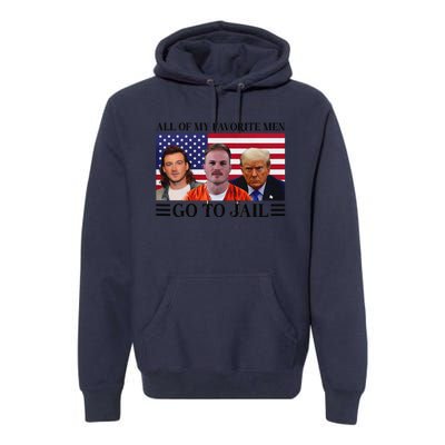 All Of My Favorite Go To Jail Trump Premium Hoodie