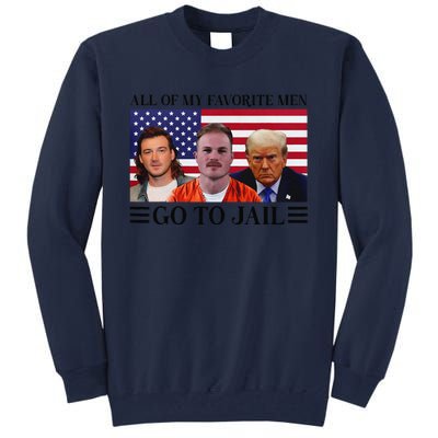 All Of My Favorite Go To Jail Trump Tall Sweatshirt