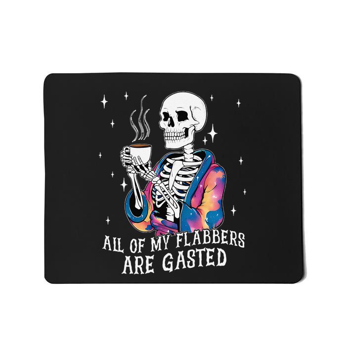 All Of My Flabbers Are Gasted Funny Skeleton Gift Mousepad