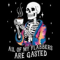 All Of My Flabbers Are Gasted Funny Skeleton Gift Mousepad