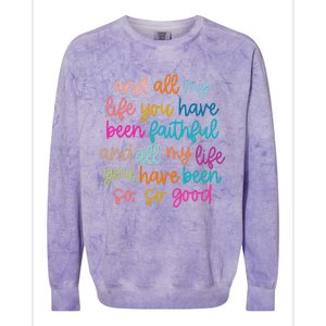 All Of My Life You Have Been Faithful Goodness Of God Colorblast Crewneck Sweatshirt