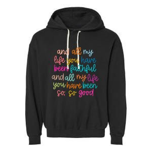 All Of My Life You Have Been Faithful Goodness Of God Garment-Dyed Fleece Hoodie