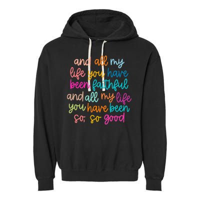 All Of My Life You Have Been Faithful Goodness Of God Garment-Dyed Fleece Hoodie
