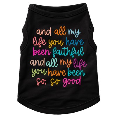 All Of My Life You Have Been Faithful Goodness Of God Doggie Tank