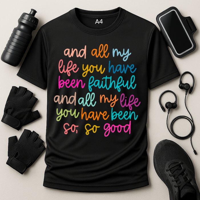 All Of My Life You Have Been Faithful Goodness Of God Cooling Performance Crew T-Shirt