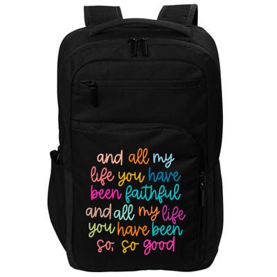 All Of My Life You Have Been Faithful Goodness Of God Impact Tech Backpack