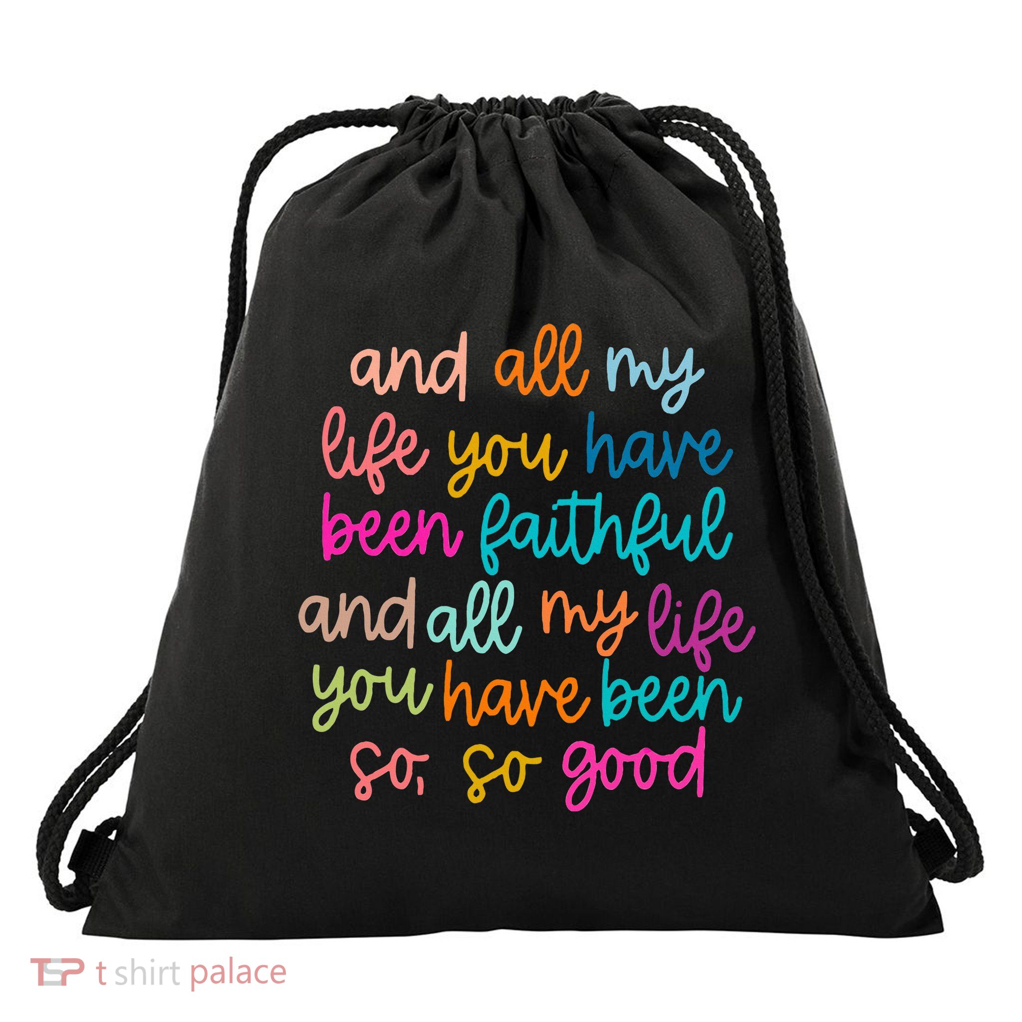 All Of My Life You Have Been Faithful Goodness Of God Drawstring Bag
