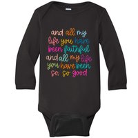 All Of My Life You Have Been Faithful Goodness Of God Baby Long Sleeve Bodysuit