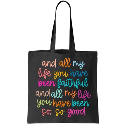 All Of My Life You Have Been Faithful Goodness Of God Bag