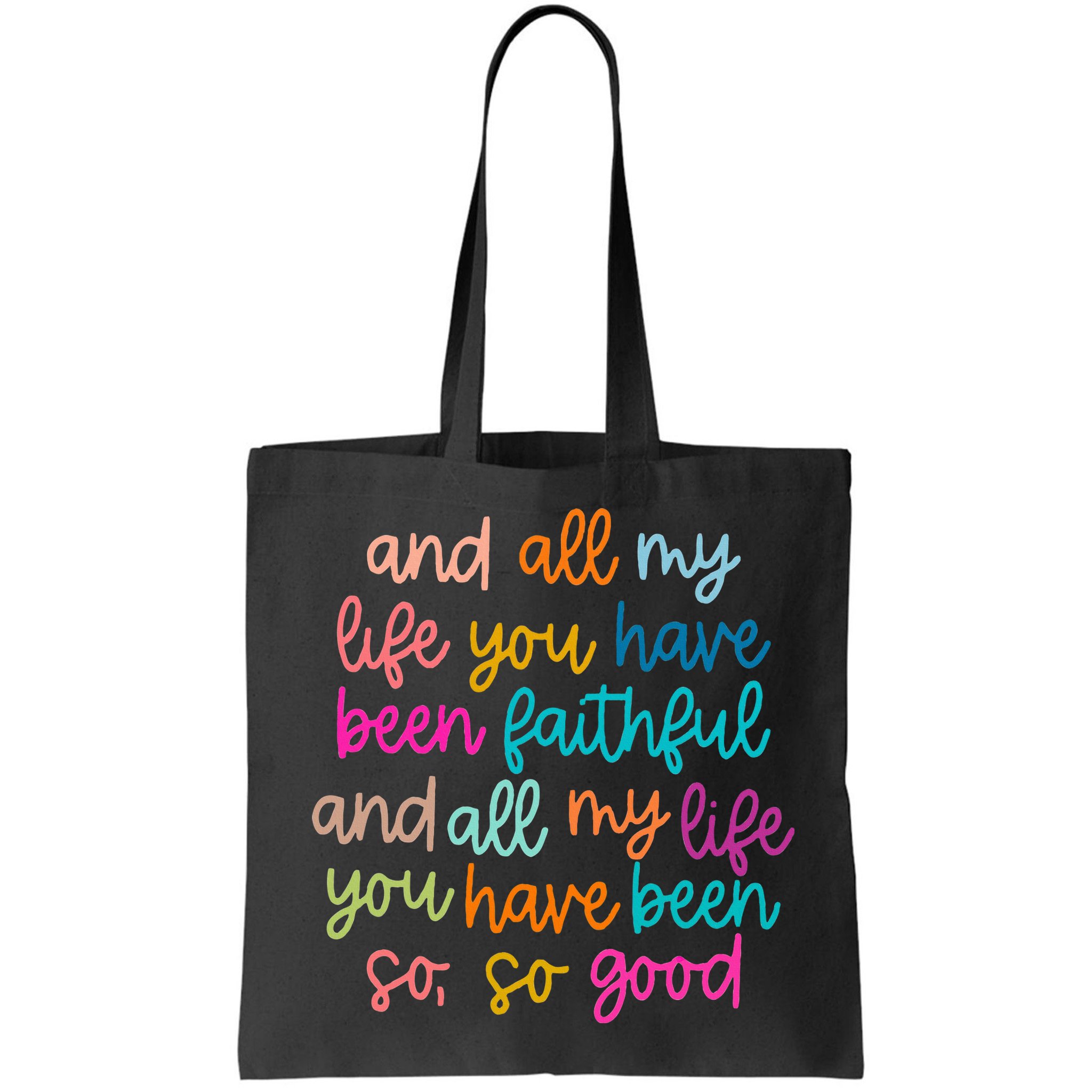 All Of My Life You Have Been Faithful Goodness Of God Bag