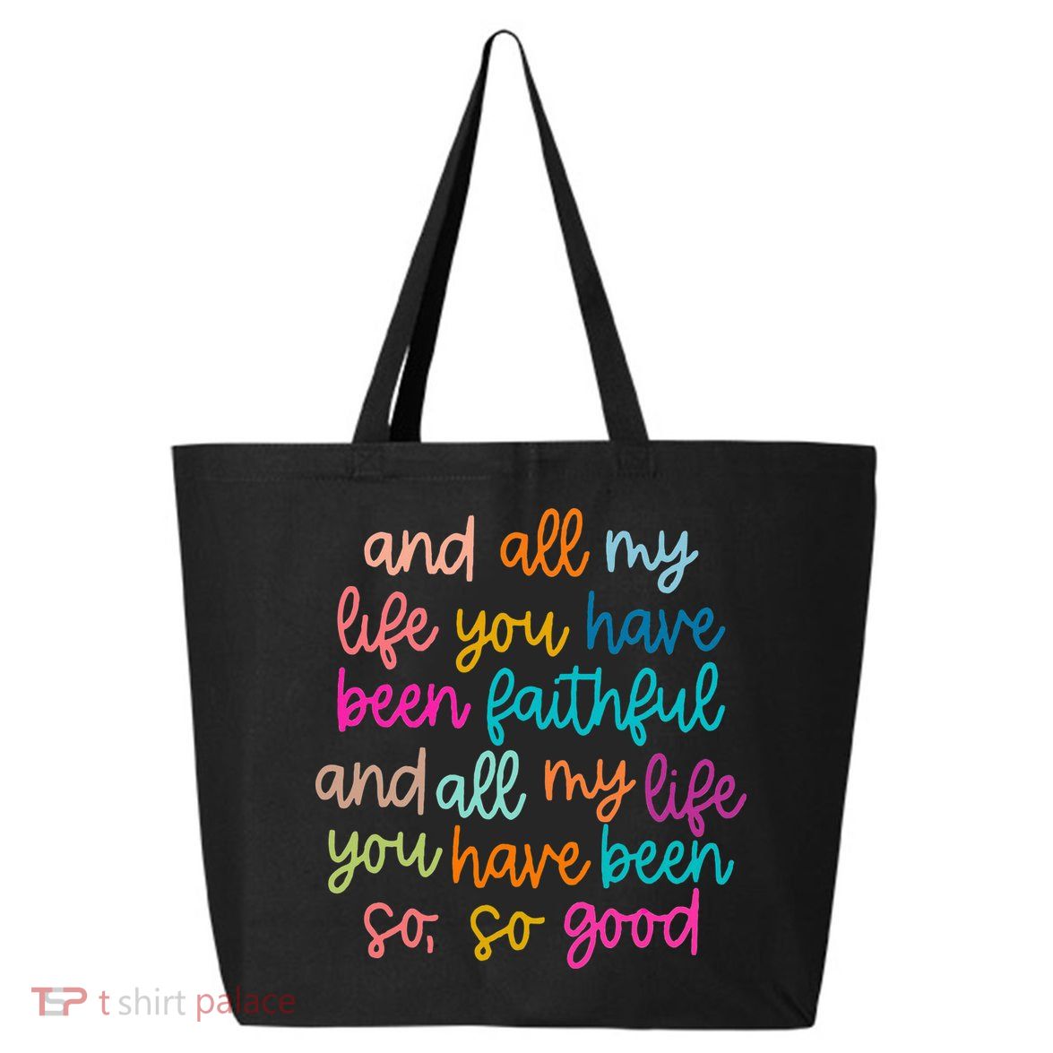 All Of My Life You Have Been Faithful Goodness Of God 25L Jumbo Tote