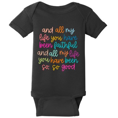 All Of My Life You Have Been Faithful Goodness Of God Baby Bodysuit