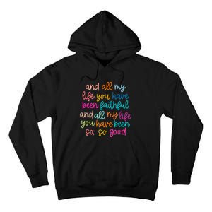 All Of My Life You Have Been Faithful Goodness Of God Tall Hoodie