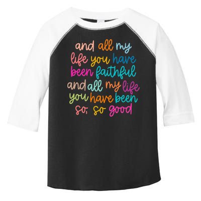 All Of My Life You Have Been Faithful Goodness Of God Toddler Fine Jersey T-Shirt