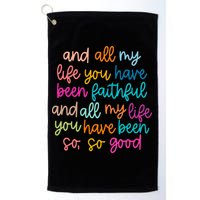 All Of My Life You Have Been Faithful Goodness Of God Golf Towel