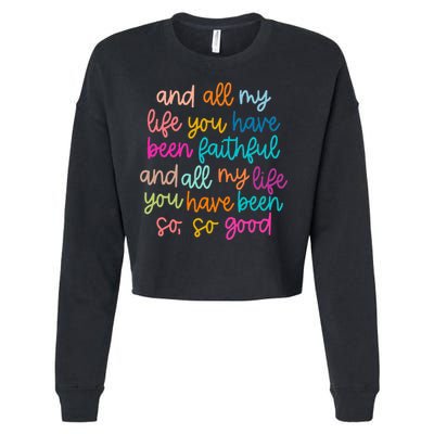 All Of My Life You Have Been Faithful Goodness Of God Cropped Pullover Crew