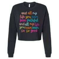 All Of My Life You Have Been Faithful Goodness Of God Cropped Pullover Crew