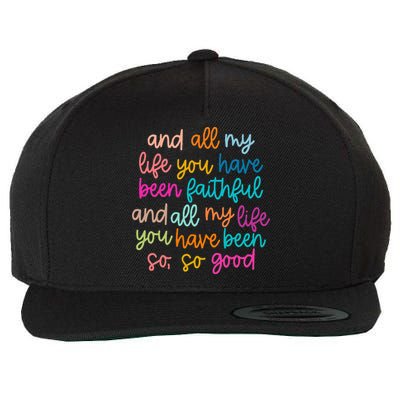 All Of My Life You Have Been Faithful Goodness Of God Wool Snapback Cap