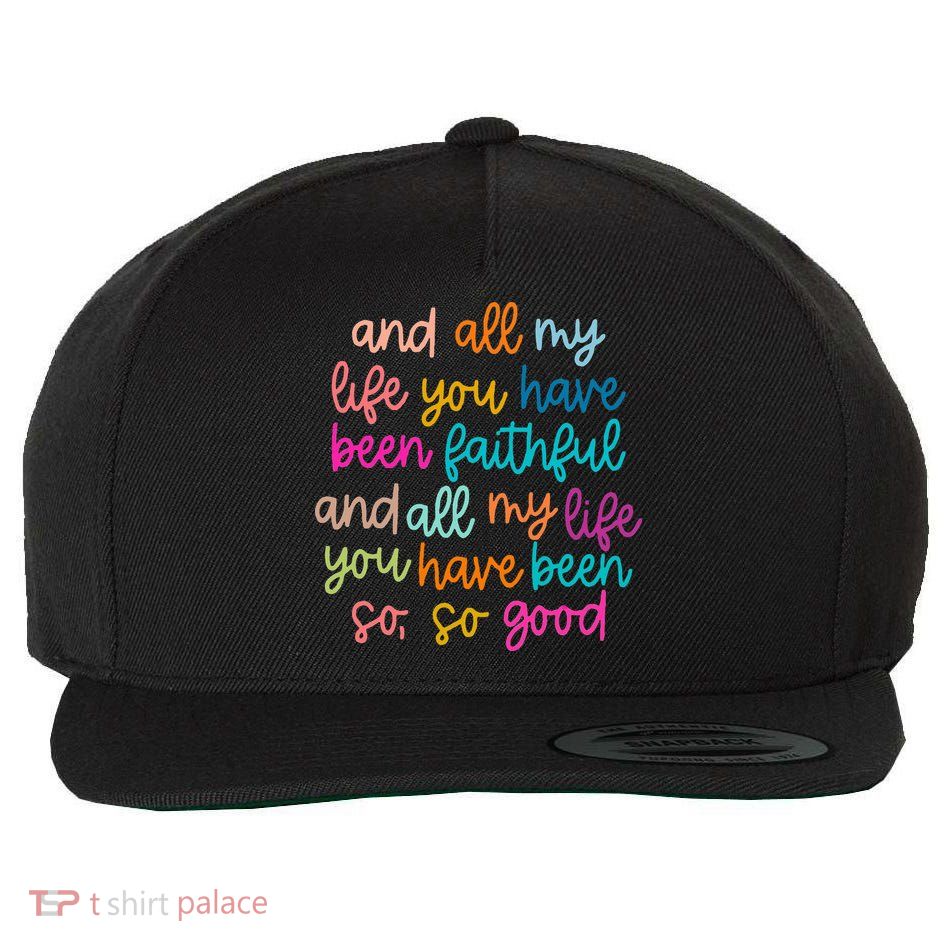All Of My Life You Have Been Faithful Goodness Of God Wool Snapback Cap