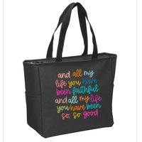 All Of My Life You Have Been Faithful Goodness Of God Zip Tote Bag
