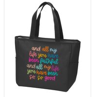 All Of My Life You Have Been Faithful Goodness Of God Zip Tote Bag
