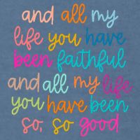 All Of My Life You Have Been Faithful Goodness Of God Garment-Dyed Sweatshirt