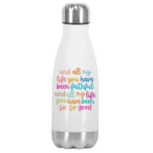 All Of My Life You Have Been Faithful Goodness Of God Stainless Steel Insulated Water Bottle