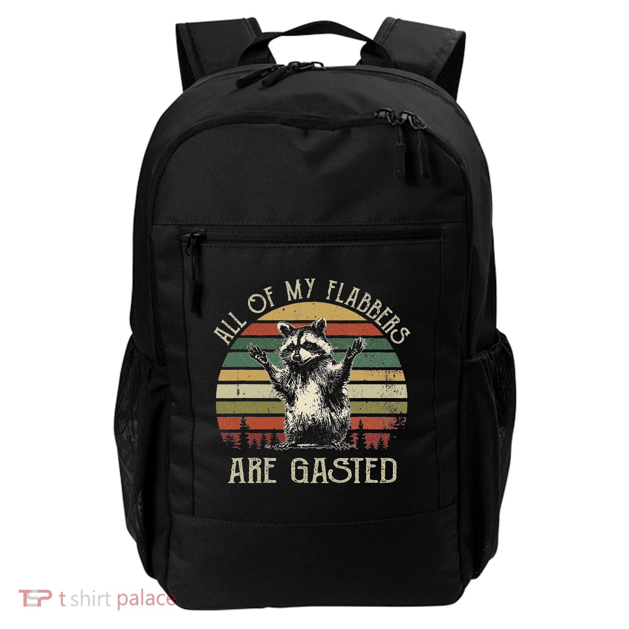 All Of My Flabbers Are Gasted Raccoon Backpack