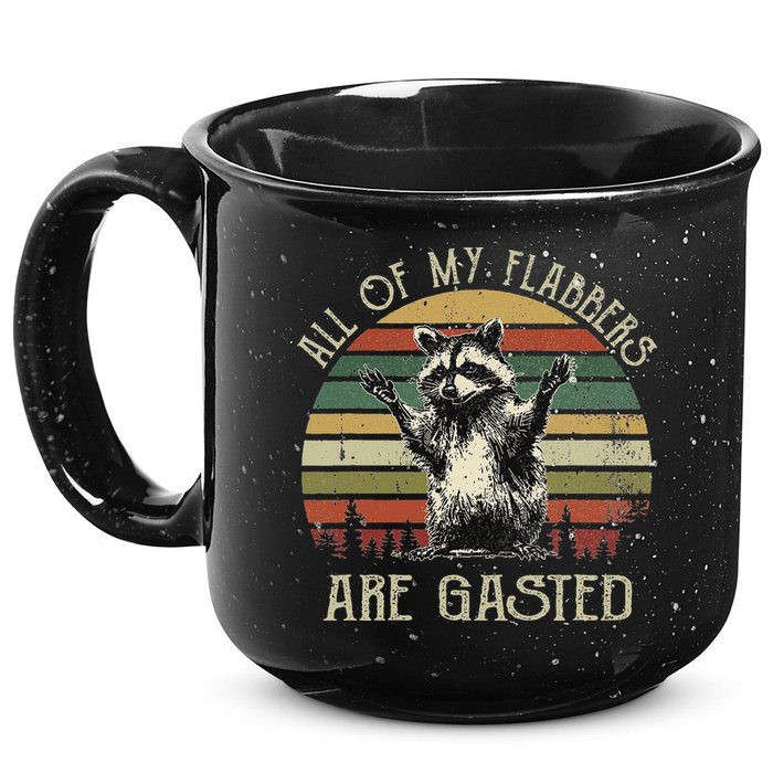 All Of My Flabbers Are Gasted Raccoon 15oz Campfire Ceramic Mug
