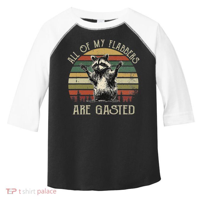 All Of My Flabbers Are Gasted Raccoon Toddler Fine Jersey T-Shirt