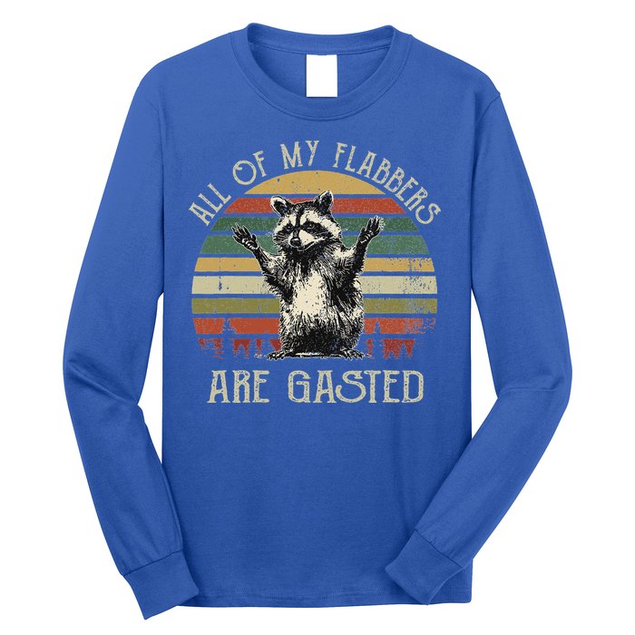 All Of My Flabbers Are Gasted Raccoon Long Sleeve Shirt
