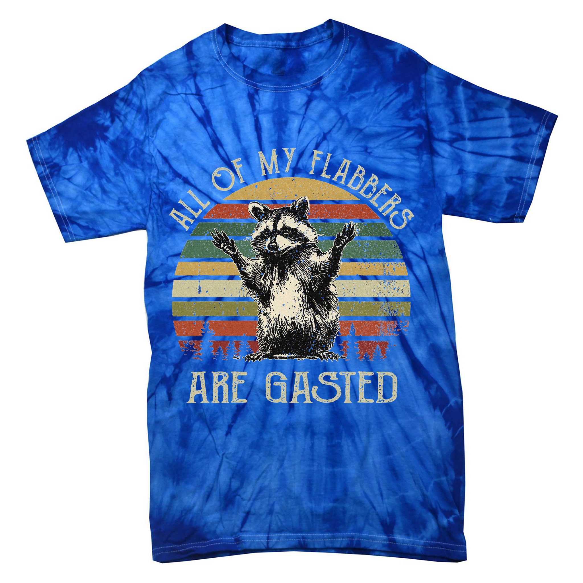 All Of My Flabbers Are Gasted Raccoon Tie-Dye T-Shirt