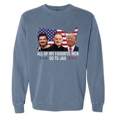 All Of My Favorite Go To Jail Funny Trump 2024 Garment-Dyed Sweatshirt