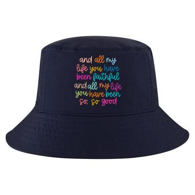 All Of My Life You Have Been Faithful Goodness Of God Cool Comfort Performance Bucket Hat