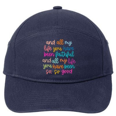 All Of My Life You Have Been Faithful Goodness Of God 7-Panel Snapback Hat