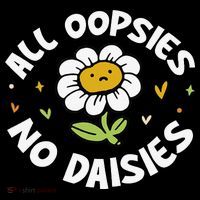 All Oopsies No Daisies Button