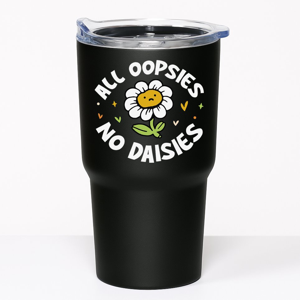 All Oopsies No Daisies Tumbler