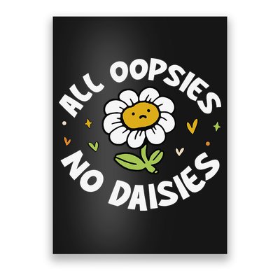 All Oopsies No Daisies Poster