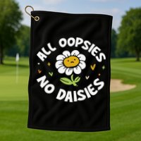 All Oopsies No Daisies Golf Towel