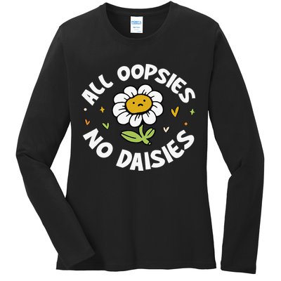 All Oopsies No Daisies Ladies Long Sleeve Shirt